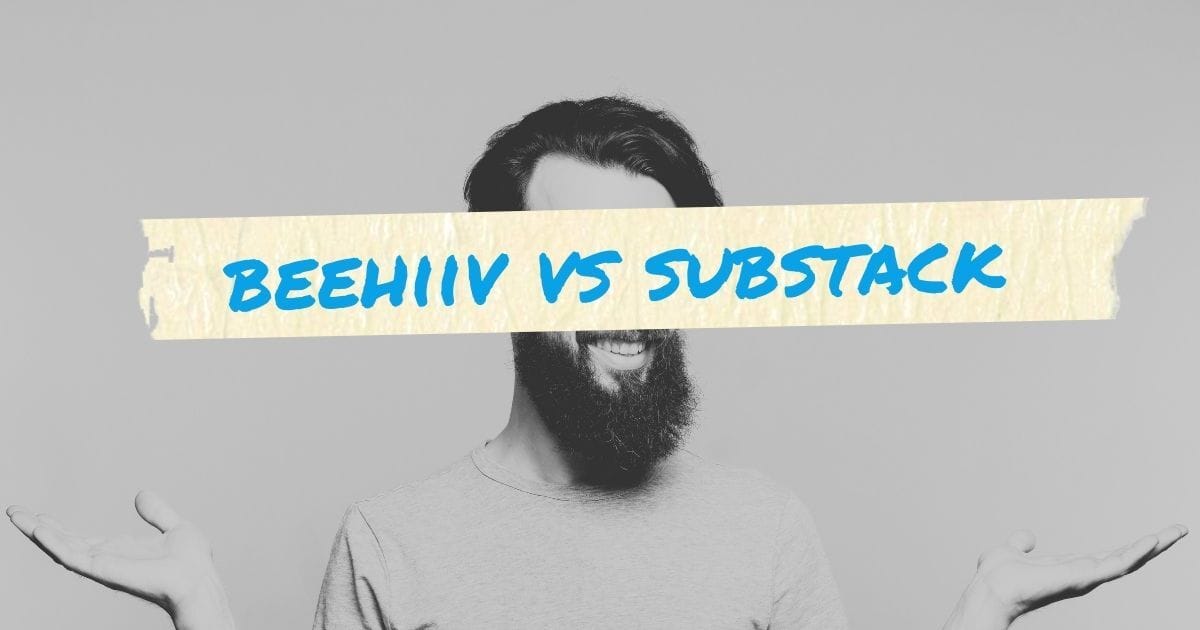 Beehiiv vs. Substack: An Honest Breakdown